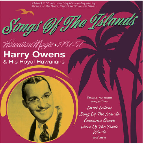 Owens, Harry & His Royal Hawaiians: Songs Of The Islands: Hawaiian Magic 1937-57