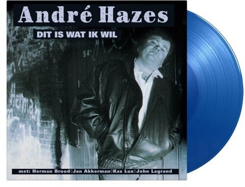 Hazes, Andre: Dit Is Wat Ik Wil - Limited 180-Gram Blue Colored Vinyl