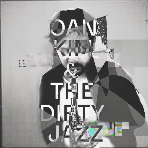 Kim, Oan: Oain Kim & The Dirty Jazz