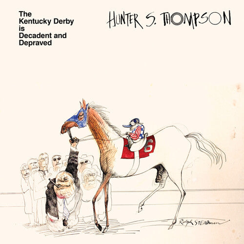 Thompson, Hunter S.: The Kentucky Derby Is Decadent And Depraved