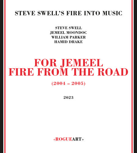 Steve Swell's Fire Into Music: For Jemeel: Fire From The Road