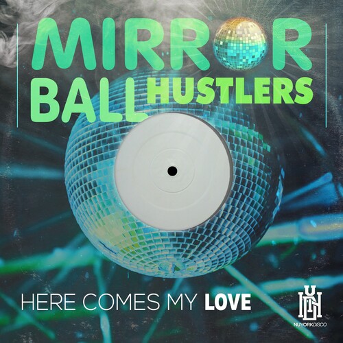 Mirror Ball Hustlers: Here Comes My Love