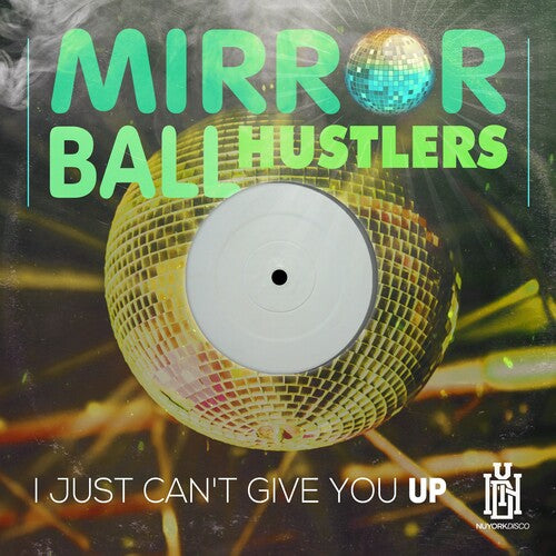 Mirror Ball Hustlers: I Just Can't Give You Up