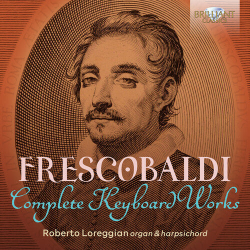 Frescobaldi / Loreggian: Complete Keyboard Works