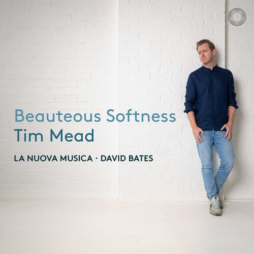 Mead / Bates / La Nuova Musica: Beauteous SoftneSS