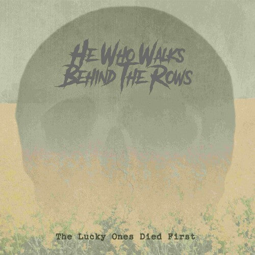 He Who Walks Behind the Rows: The Lucky Ones Died First