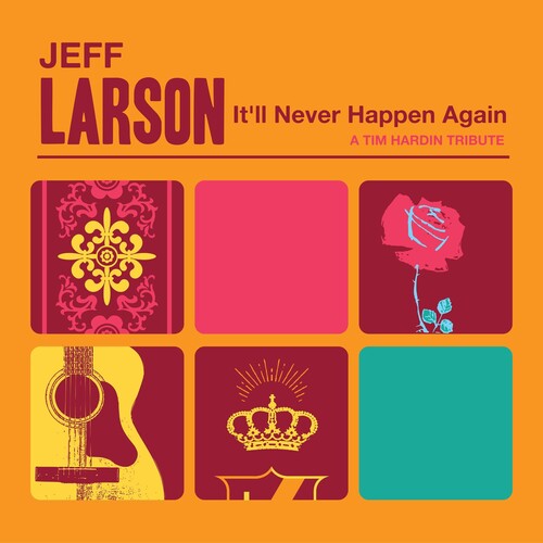 Larson, Jeff: It'll Never Happen Again