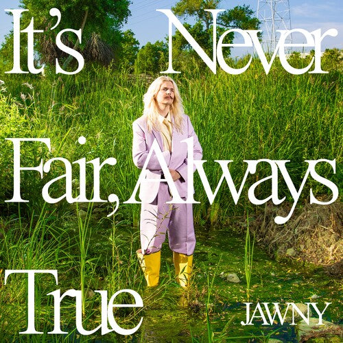 JAWNY: It's Never Fair, Always True