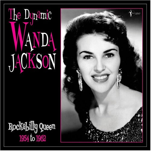 Jackson, Wanda: The Dynamic Wanda Jackson: Rockabilly Queen 1954-1962