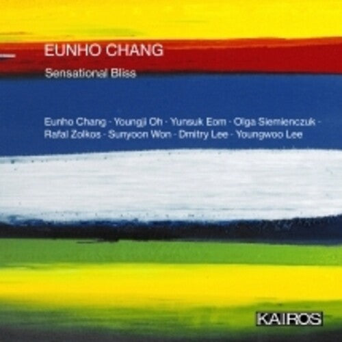 Eunho Chang: Sensational Bliss / Various: Eunho Chang: Sensational Bliss (Various Artists)