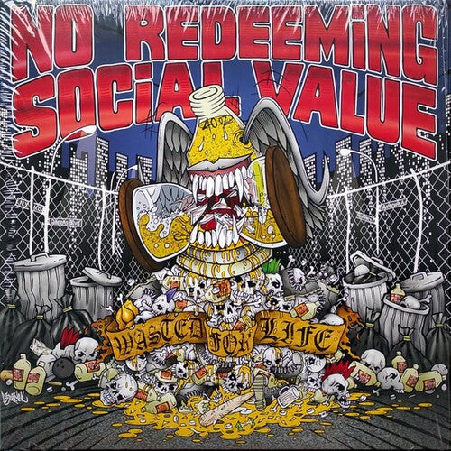 No Redeeming Social Value: Wasted For Life