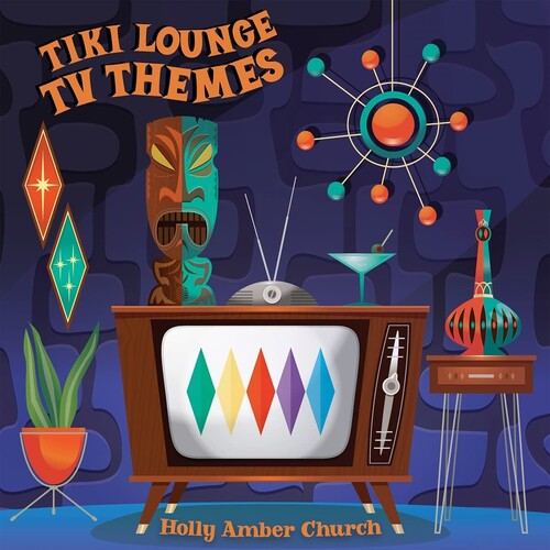 Church, Holly Amber: Tiki Lounge Tv Themes