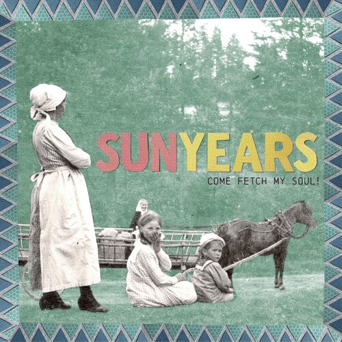 Sunyears: Come Fetch My Soul