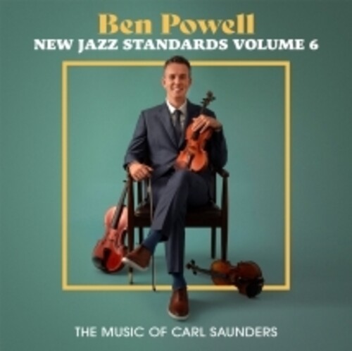 Powell, Ben: New Jazz Standards Volume 6: The Music Of Carl Saunders