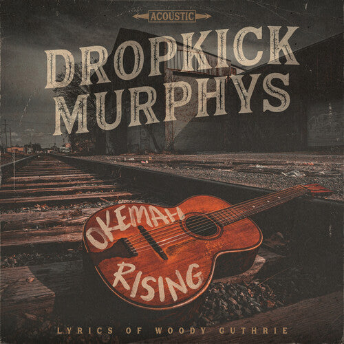 Dropkick Murphys: Okemah Rising