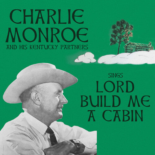 Monroe, Charlie & His Kentucky Partners: Sings Lord Build Me a Cabin