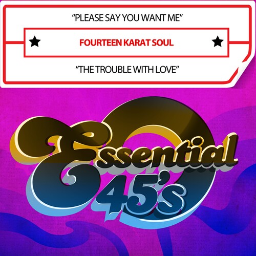 Fourteen Karat Soul: PleaseSayYouWantMe/TheTroubleWithLove(Digital45)