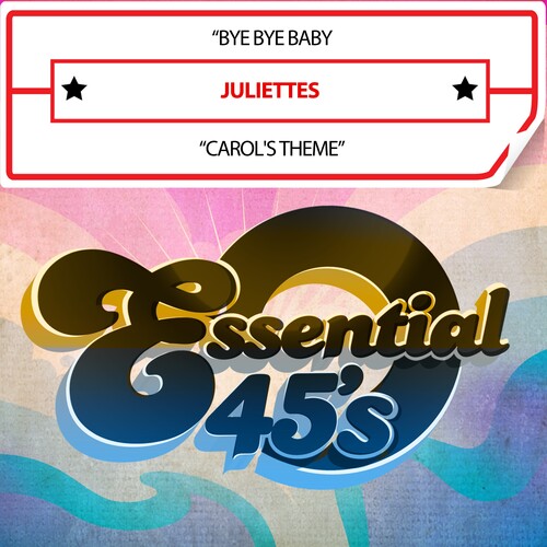 Juliettes: ByeByeBaby/Carol'sTheme(Digital45)