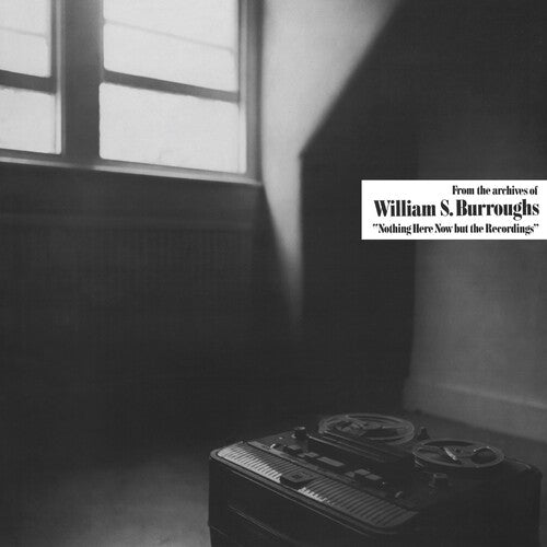 Burroughs, William S.: Nothing Here Now But The Recordings