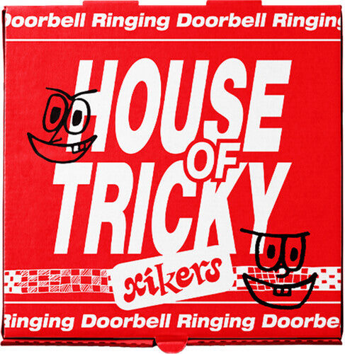 xikers: xikers - HOUSE OF TRICKY : Doorbell Ringing (TRICKY VER.)