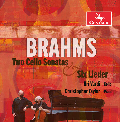 Brahms / Vardi / Taylor: Two Cello Sonatas & Six Lieder