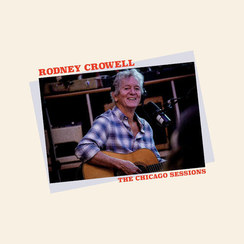 Crowell, Rodney: The Chicago Sessions