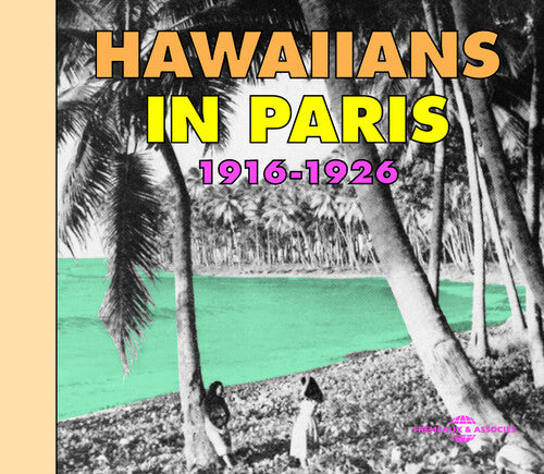 Hawaiians in Paris 1916-1926 / Various: Hawaiians in Paris 1916-1926