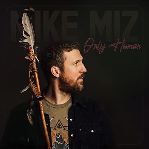 Miz, Mike: Only Human