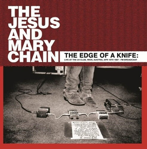 Jesus & Mary Chain: The Edge Of A Knife: Live At The U4 Club, Wien, Austria, Apr 10th 1987 - Fm Broadcast