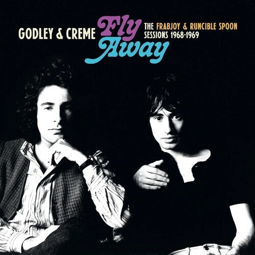 Godley & Creme: Fly Away: The Frabjoy And Runcible Spoon Sessions