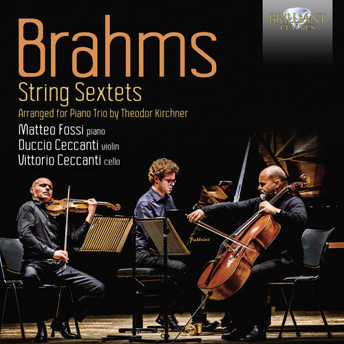 Brahms / Fossi / Ceccanti: String Sextets Arranged for Piano Trio by Theodor Kirchner