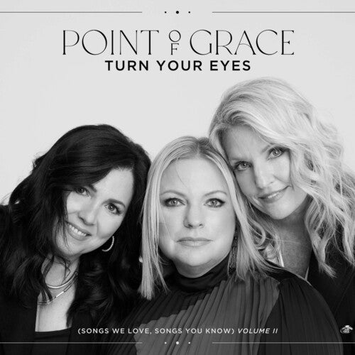 Point of Grace: Turn Your Eyes (Songs We Love, Songs You Know), Vol. II