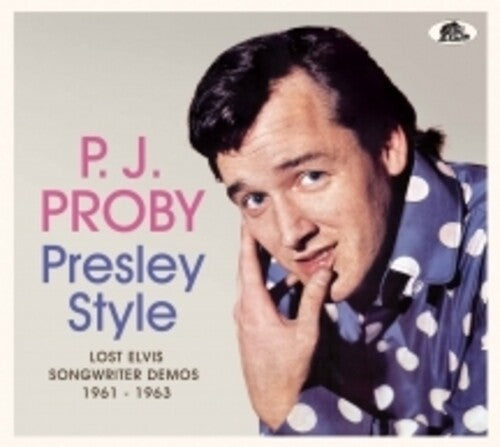 Proby, P.J.: Presley Style: Lost Elvis Songwriter Demos, 1961-1963