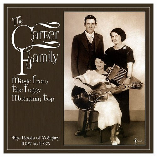 Carter Family: Music From The Foggy Mountain Top 1927-35
