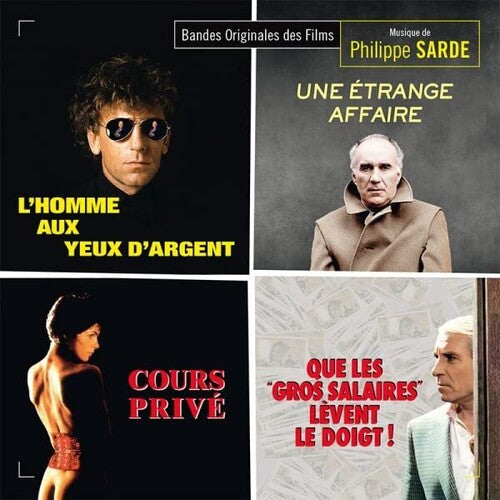 Sarde, Philippe: L'Homme Aux Yeux D'Argent / Cours Prive / Une Etrange Affaire / Que Les Gros Salaires Levent Le Doigt (Original Soundtrack)