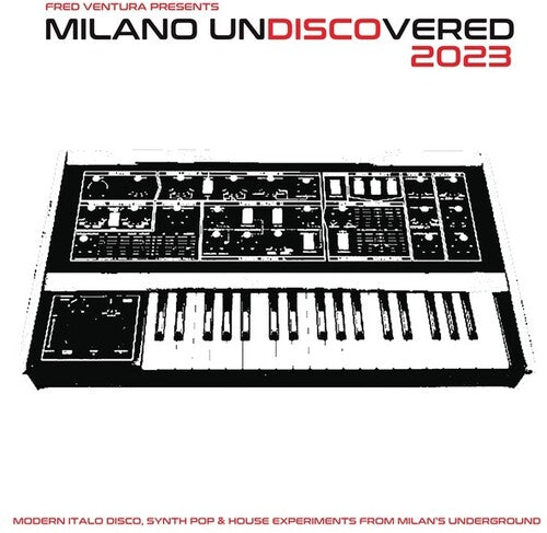 Fred Ventura Presents Milano Undiscovered / Var: Fred Ventura Presents Milano Undiscovered 2023: Modern Italo Disco, Synth Pop And House Experiments From Milan's Underground