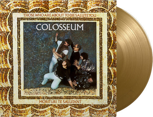 Colosseum: Those Who Are About To Die Salute You - Limited 180-Gram Gold Colored Vinyl