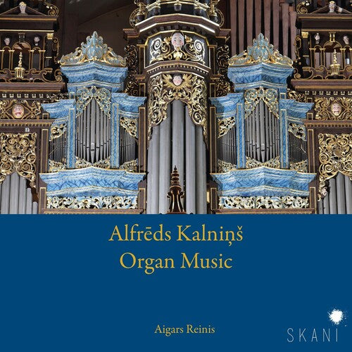 Kalnins, Alfreds / Reinis, Aigars: Alfreds Kalnins: Organ Music