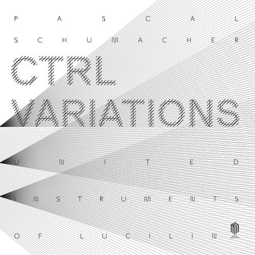 Schumacher / United Instruments of Lucilin: CTRL Variations