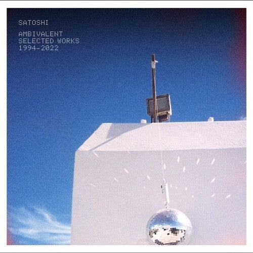 Satoshi: Ambivalent (selected Works 1994-2022)