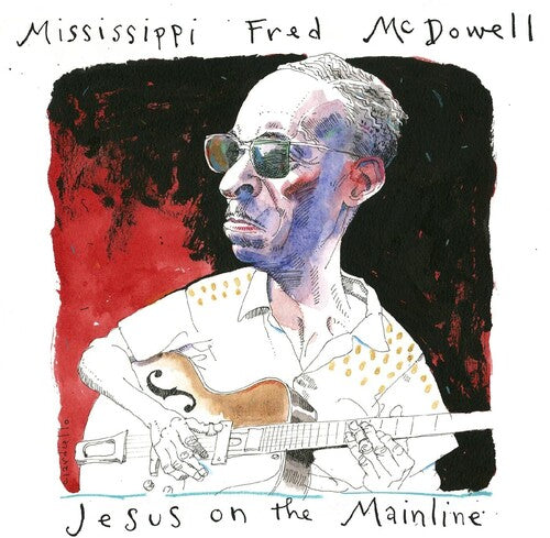 McDowell, Mississippi Fred: Jesus On The Mainline