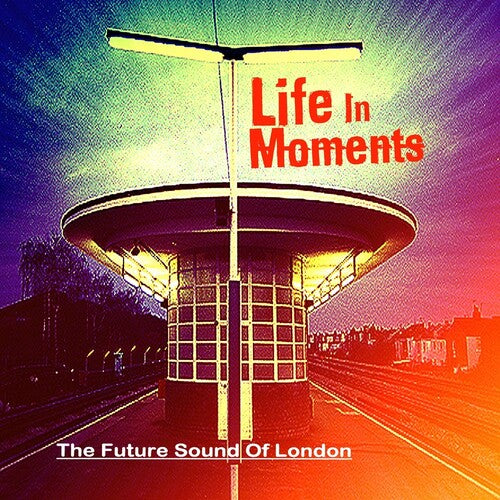 Future Sound of London: Life In Moments