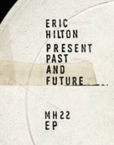 Hilton, Eric: Present Past And Future