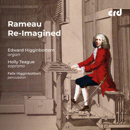 Rameau / Higginbottom / Teague: Re-Imagined