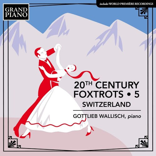 Wallisch, Gottlieb: 20th Century Foxtrots, Vol. 5 - Switzerland