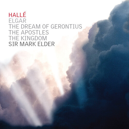 Elgar / Halle: Dream of Gerontius the Apostles the Kingdom