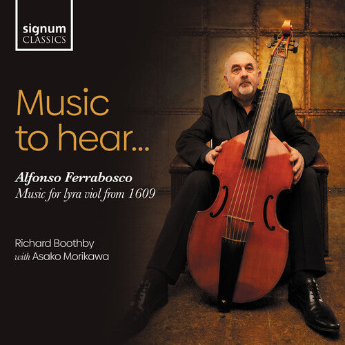 Ferrabosco / Boothby / Morikawa: Music to Hear - Music for Lyra Viol from 1609