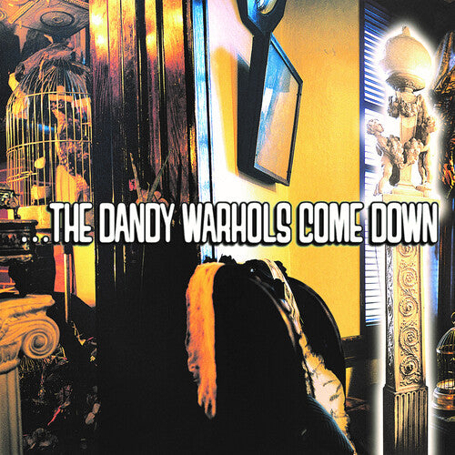 Dandy Warhols: ...the Dandy Warhols Come Down
