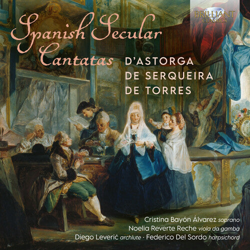 D'Astorga / Serquiera / Alvarez: Spanish Secular Cantatas