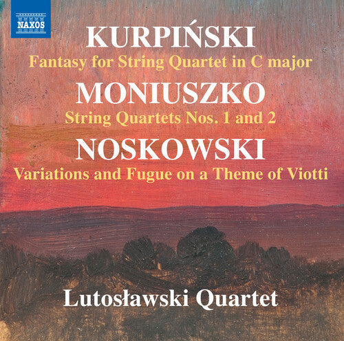 Kurpinski / Moniuszko / Lutoslawski Quartet: Works for String Quartet